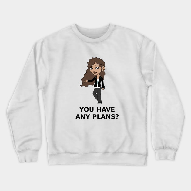 Mary Jane - "Do you have any plans?" Crewneck Sweatshirt by alessandra997